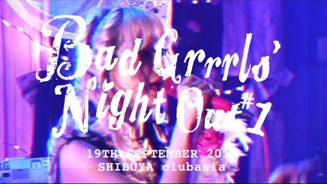 ”Bad Grrrls’ NightOut #1” 北出菜奈/ハナエ/東佳苗(縷縷夢兎)/si oux/中川友里 19th Sep 2016 @SHIBUYA clubasia